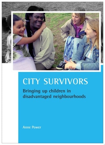 City survivors Bringing up children in disadvantaged neighbourhoods