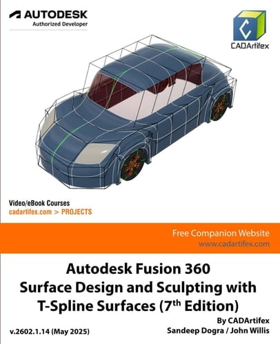 Autodesk Fusion 360 Surface Design and Sculpting with T-Spline Surfaces (7th Edition): May 2025