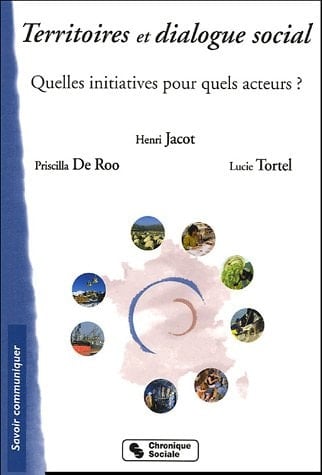 Territoires et dialogue social quelles initiatives pour quels acteurs ?