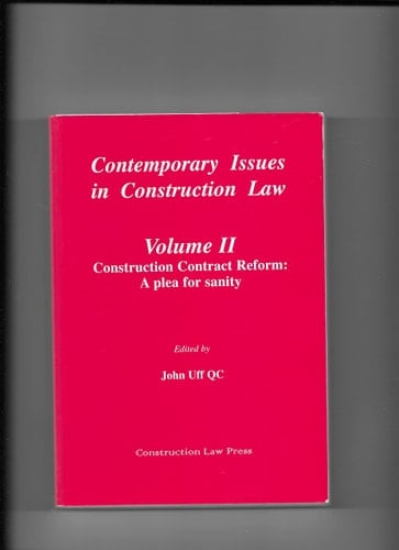Construction Contract Reform A Plea for Sanity : a Collection of Papers in Opposition to the 1995-1997 Reform Proposals