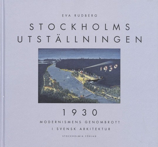 The Stockholm Exhibition 1930: Modernism's Breakthrough in Swedish Architecture