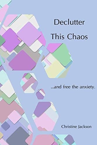 Declutter This Chaos ... and Free the Anxiety