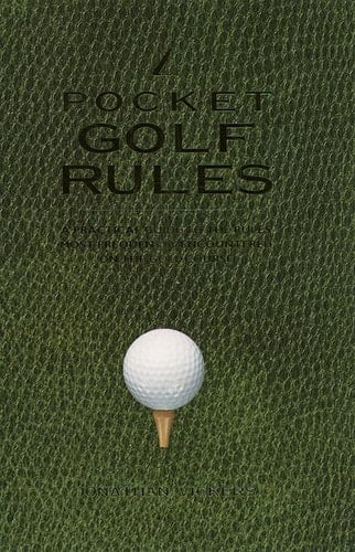 Pocket Golf Rules: A Practical Guide to the Rules Most Frequently Encountered on the Golf Course