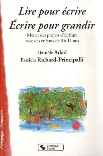 Lire pour écrire, écrire pour grandir mener des projets d'écriture avec des enfants de 3 à 11 ans