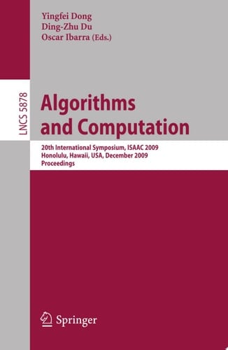 Algorithms and Computation 20th International Symposium, ISAAC 2009, Honolulu, Hawaii, USA, December 16-18, 2009. Proceedings