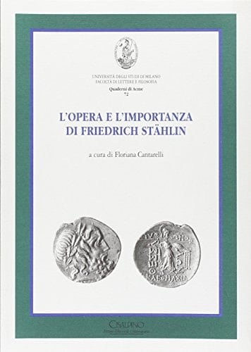 L'opera e l'importanza di Friedrich Stählin (Quaderni di Acme)