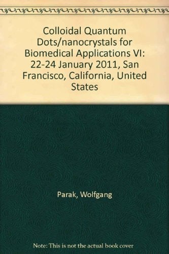 Colloidal Quantum Dots/Nanocrystals for Biomedical Applications VI