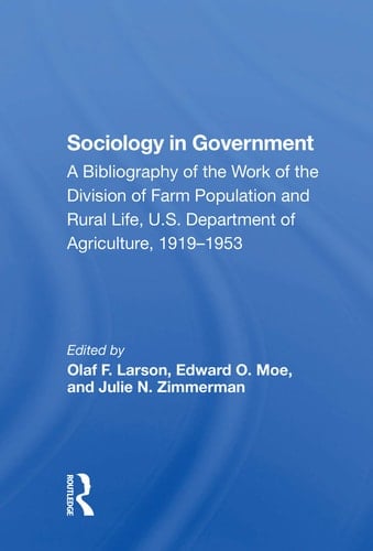 Sociology in Government A Bibliography of the Work of the Division of Farm Population and Rural Life, U.S. Department of Agriculture, 19191953