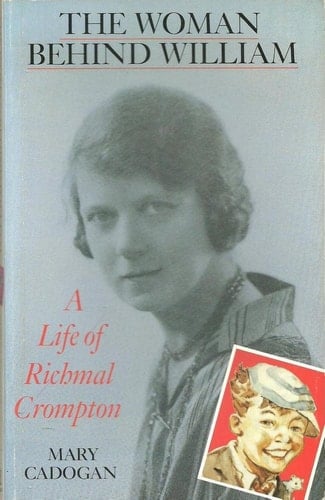 The Woman Behind William: A Life of Richmal Crompton