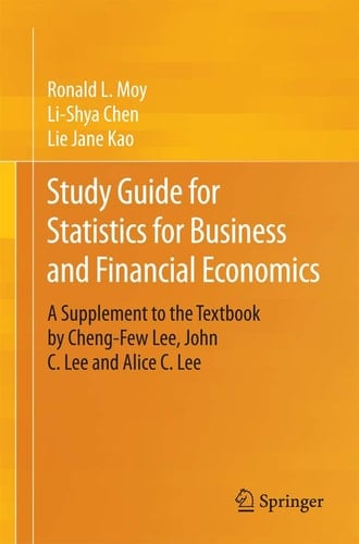 Study Guide for Statistics for Business and Financial Economics A Supplement to the Textbook by Cheng-Few Lee, John C. Lee and Alice C. Lee