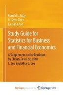 Study Guide for Statistics for Business and Financial Economics A Supplement to the Textbook by Cheng-Few Lee, John C. Lee and Alice C. Lee