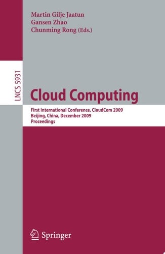 Cloud Computing First International Conference, CloudCom 2009, Beijing, China, December 1-4, 2009, Proceedings