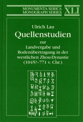 Quellenstudien zur Landvergabe und Bodenübertragung in der westlichen Zhou-Dynastie (1045?-771 v. Chr.)