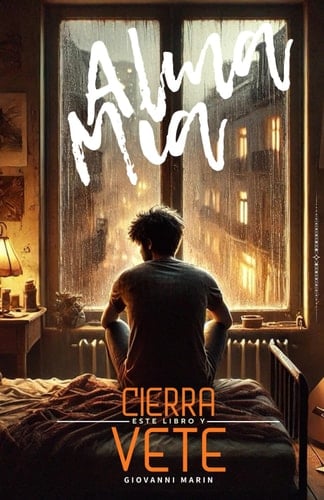 Alma Mia Cierra Este Libro y Vete No Es una Despedida, Es el Comienzo de Tu Libertad