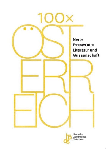 100 x Österreich Neue Essays aus Literatur und Wissenschaft