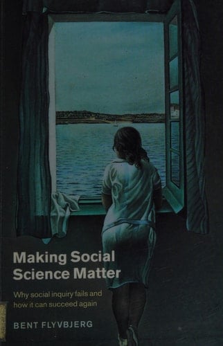 Making Social Science Matter Why Social Inquiry Fails and How it Can Succeed Again
