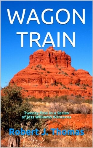 WAGON TRAIN: Twenty-First in a Series of Jess Williams Westerns (A Jess Williams Western Book 21)