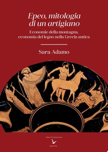 Epeo, mitologia di un artigiano. Economie della montagna, economia del legno nella Grecia antica