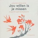 Jou willen is je missen gedichten over de liefde
