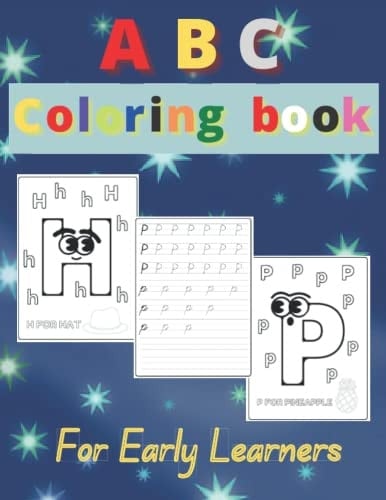ABC Coloring Book For Early Earners: Handwriting Practice Book For Kids, Preschool Learn To Trace and Practice Alphabet Letters.