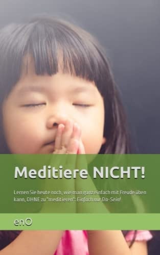 Meditiere NICHT! Warum Erleuchtung und Meditation lügen Sind!