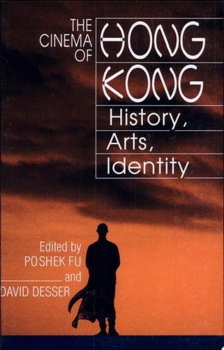 The Cinema of Hong Kong History, Arts, Identity