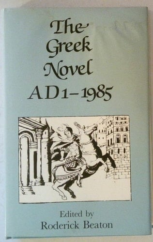 The Greek Novel A.D. 1-1985