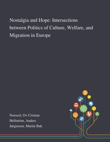 Nostalgia and Hope Intersections Between Politics of Culture, Welfare, and Migration in Europe