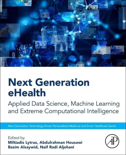 Next Generation eHealth Applied Data Science, Machine Learning and Extreme Computational Intelligence