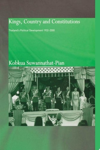Kings, Country and Constitutions Thailand's Political Development 1932-2000