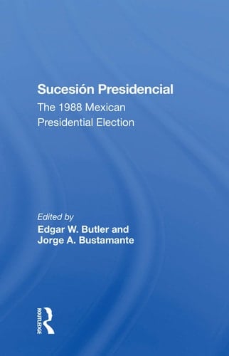 Sucesion Presidencial The 1988 Mexican Presidential Election