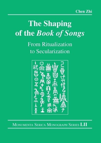 The Shaping of the Book of Songs From Ritualization to Secularization
