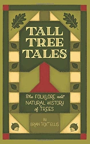 Tall Tree Tales The Folklore and Natural History of Trees