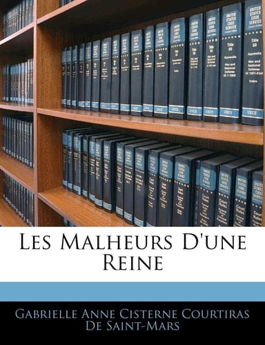 Les Malheurs D'une Reine (French Edition)
