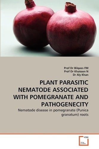 PLANT PARASITIC NEMATODE ASSOCIATED WITH POMEGRANATE AND PATHOGENECITY: Nematode disease in pomegranate (Punica granatum) roots