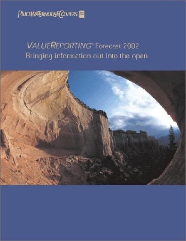 ValueReporting Forecast 2002 Bringing Value-Relevant Information Out Into the Open