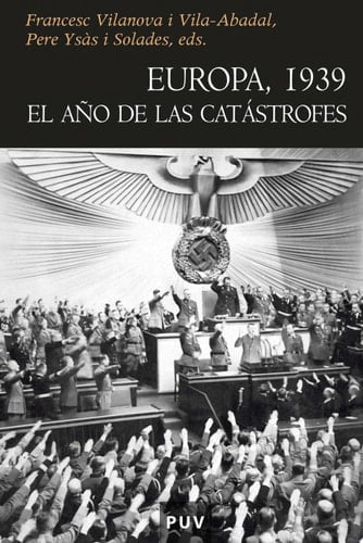 Europa, 1939 El año de las catástrofes