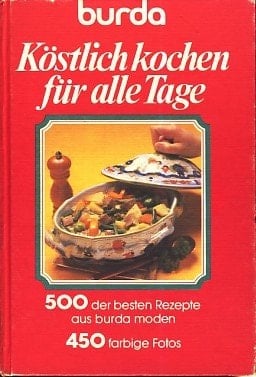 Köstlich kochen für alle Tage 500 ausgew. Burda-Moden-Rezepte