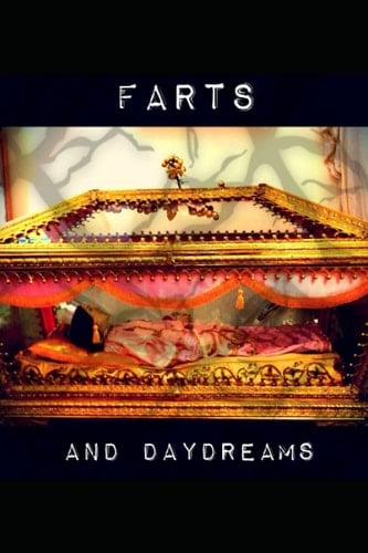 Farts and Daydreams