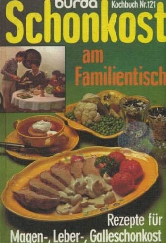 Schonkost am Familientisch Rezepte für Magen-, Leber-, Galleschonkost