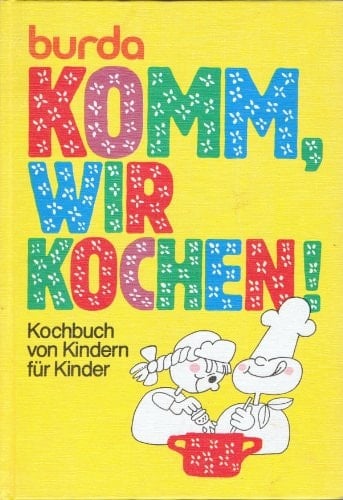 Komm, wir kochen! Kochbuch von Kindern für Kinder