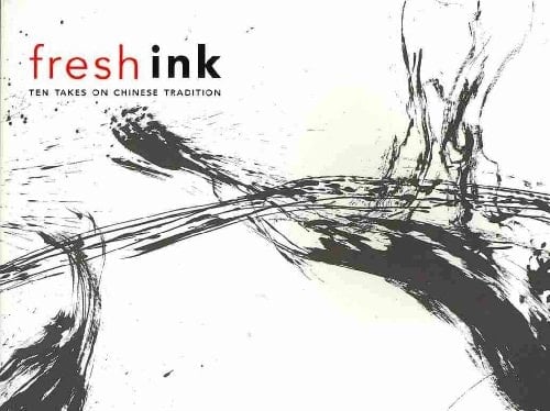 Fresh Ink Ten Takes on Chinese Tradition