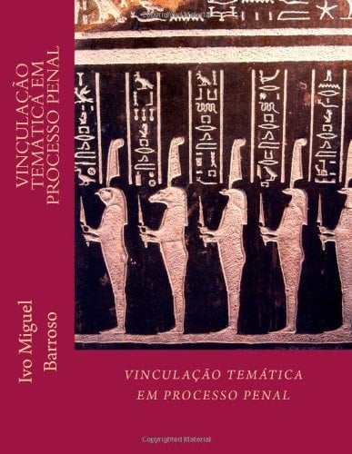 Vinculacao Tematica Em Processo Penal Curso Pratico. Objecto Do Processo Penal. Alteracao de Factos. Alteracao Da Qualificacao Juridica. Regimes Juridicos Aplicaveis