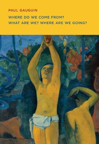 Paul Gauguin Where Do We Come From? What are We? Where are We Going?