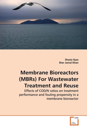 Membrane Bioreactors (MBRs) For Wastewater Treatment and Reuse: Effects of COD/N ratios on treatment performance and fouling propensity in a membrane bioreactor