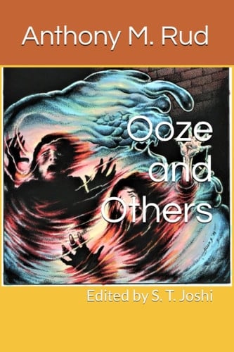 Ooze and Others: Edited by S. T. Joshi
