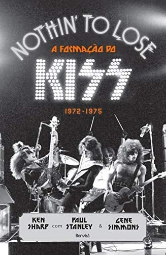 Nothin to Lose A Formação do Kiss - 1972-1975