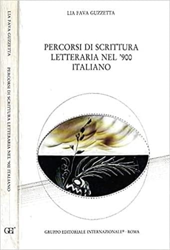 Percorsi di scrittura letteraria nel '900 italiano (Indagini e letture)