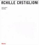 Achille Castiglioni tutte le opere 1938 - 2000