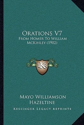 Orations V7: From Homer To William McKinley (1902)